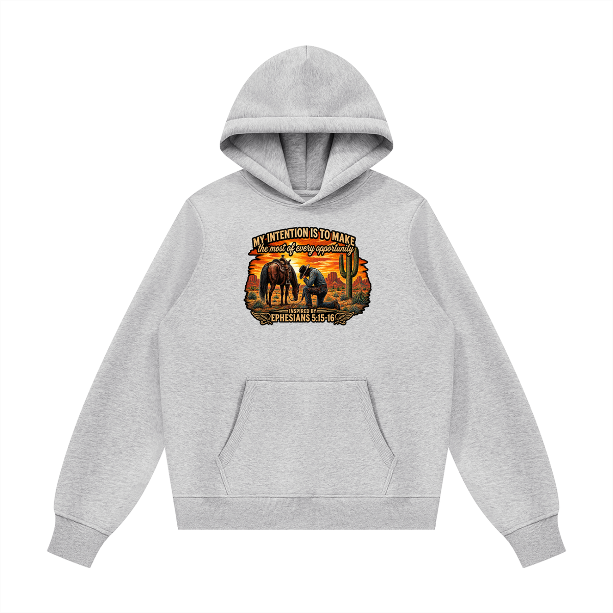 MY INTENTION IS TO MAKE THE MOST OF EVERY OPPORTUNITY INSPIRED BY EPHESIANS 5:15-16 Hoodie