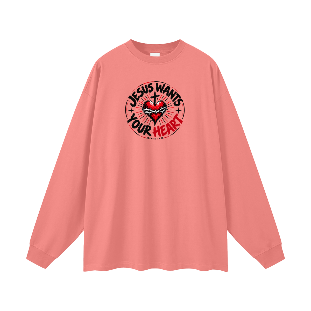JESUS WANTS YOUR HEART - EZEKIEL 36:26 -  Long Sleeve T-Shirt