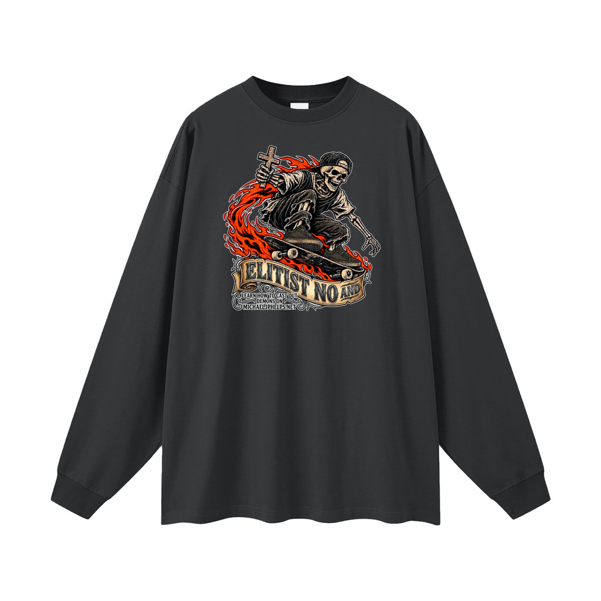 ELITIST NO AND LEARN HOW TO CAST OUT DMONS ON MICHAELJPHELPS.NET Long Sleeve T-Shirt