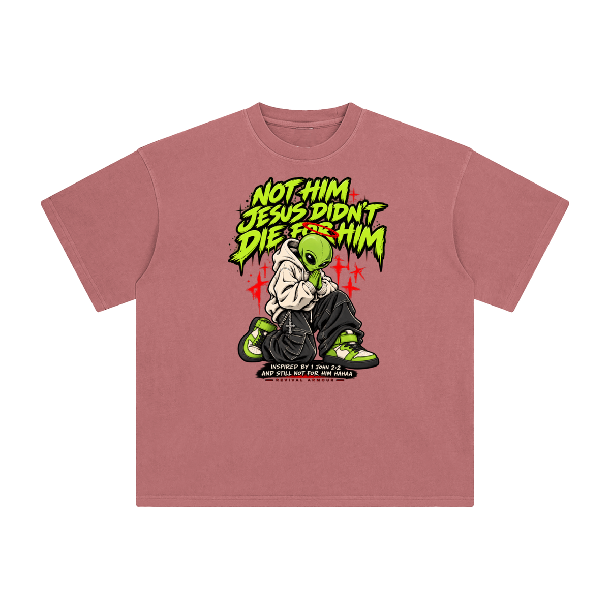 NOT HIM JESUS DIDN'T DIE FOR HIM INSPIRED BY 1 JOHN 2:2 AND STILL NOT FOR HIM HAAA T-Shirt