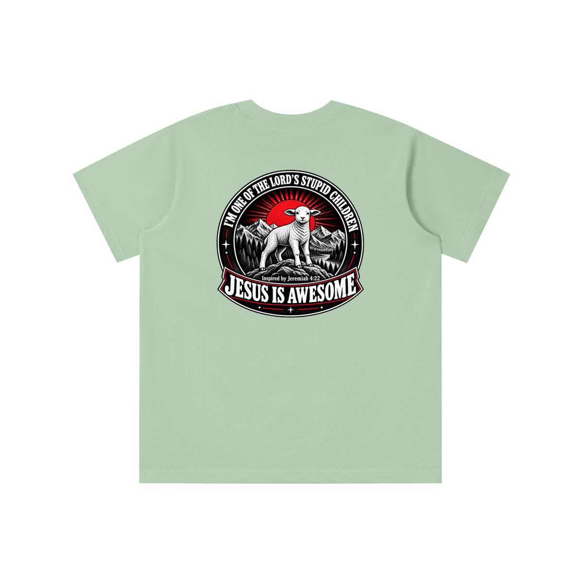 I'M ONE OF THE LORD'S STUPID CHILDREN INSPIRED BY Jeremiah 4:22 JESUS IS AWESOME youth T-shirt