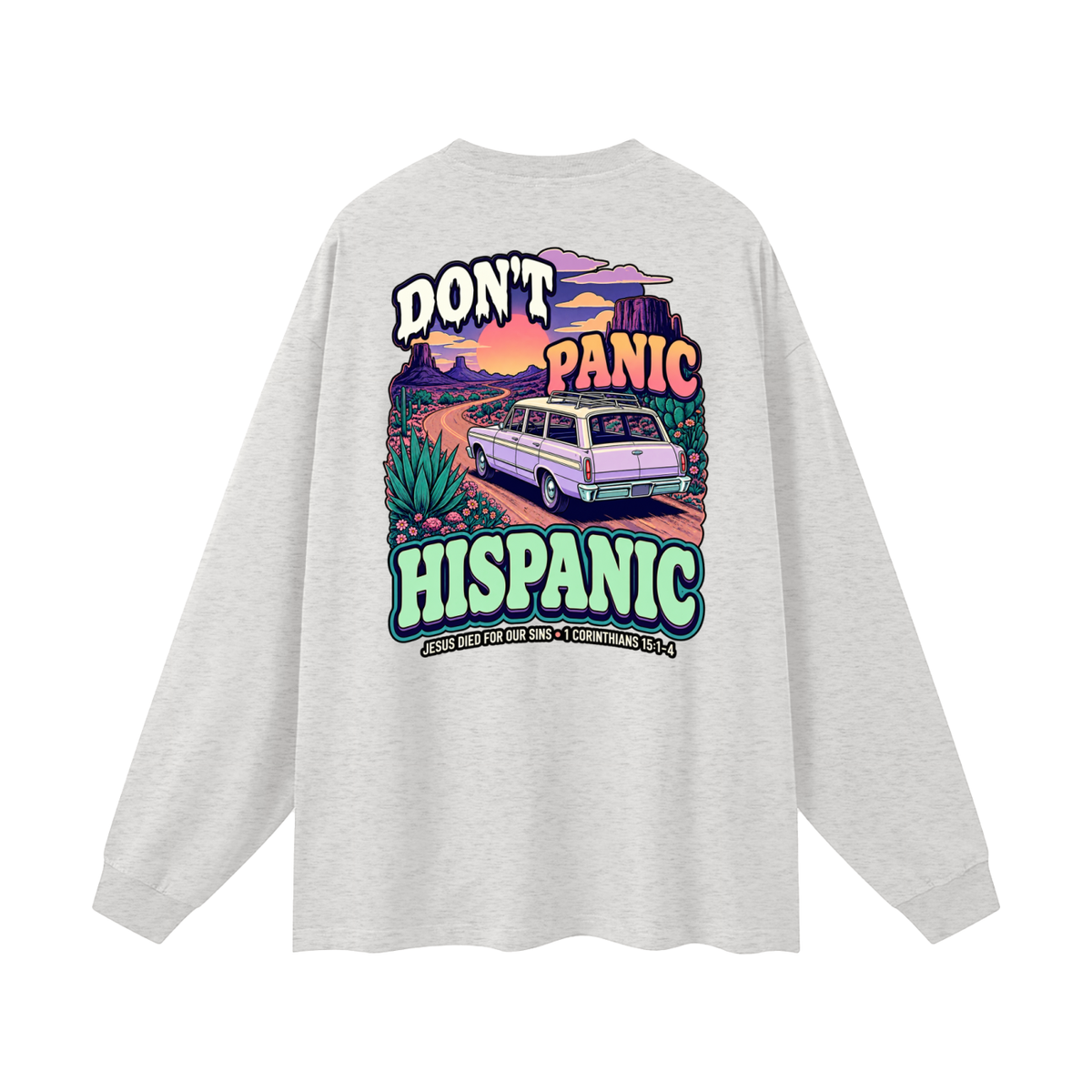 DON'T PANIC HISPANIC JESUS DIED FOR OUR SINS . 1 CORTHIANS 15:1-4 Long Sleeve T-Shirt
