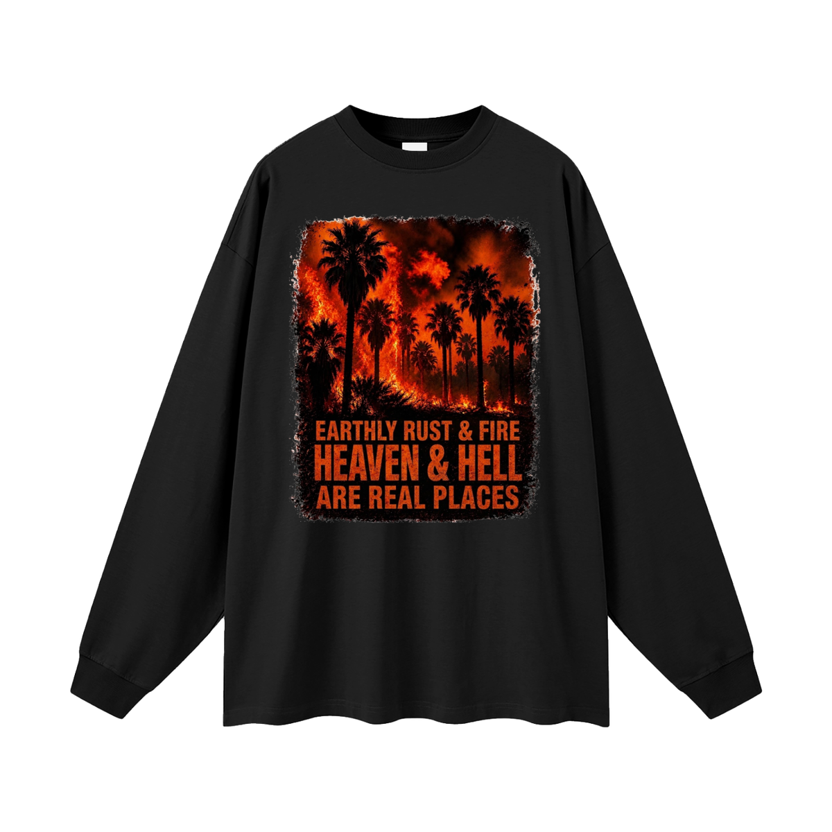 EARTHLY RUST & FIRE HEAVEN & HELL ARE REAL PLACES Long Sleeve T-Shirt