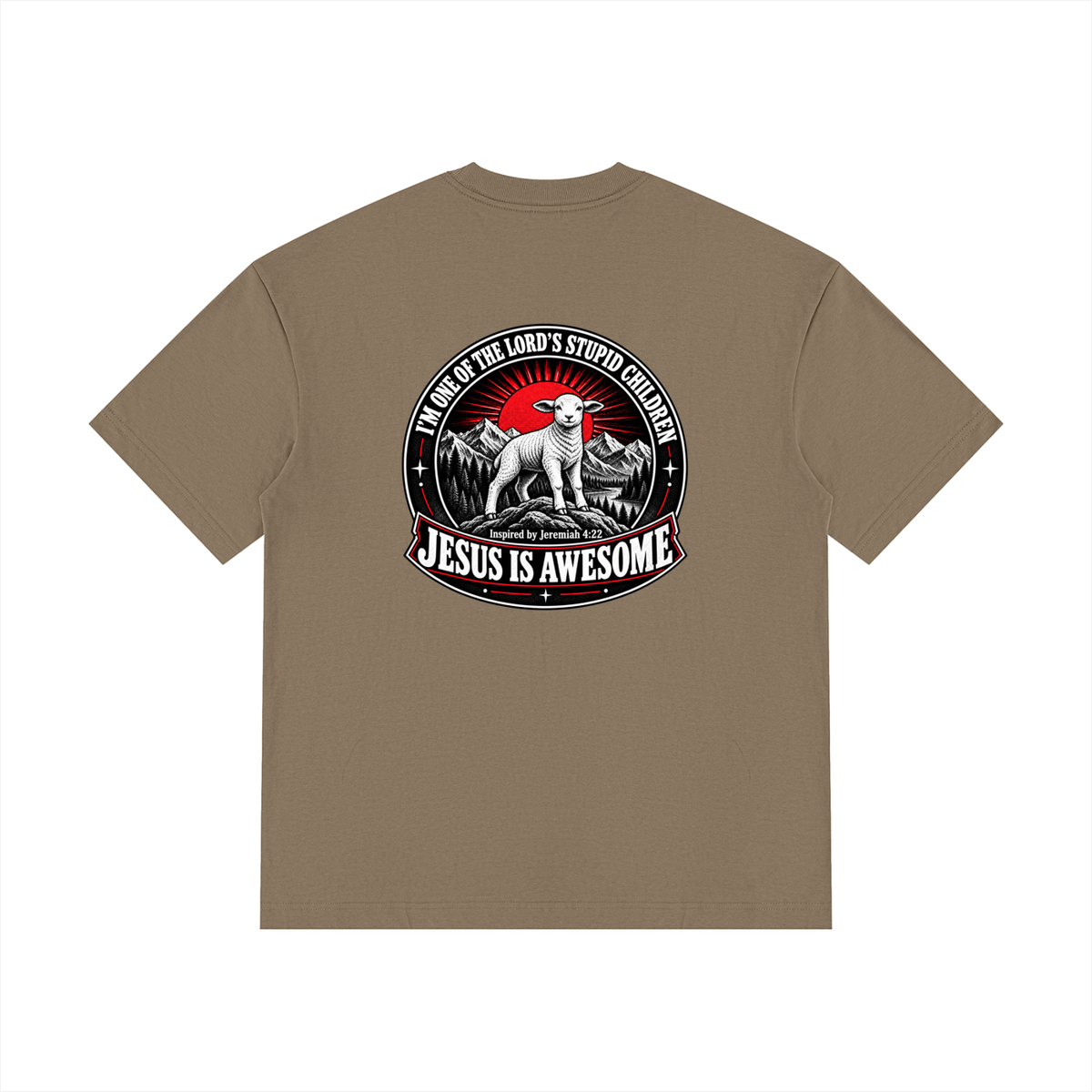 I'M ONE OF THE LORD'S STUPID CHILDREN INSPIRED BY Jeremiah 4:22 JESUS IS AWESOME T-Shirt