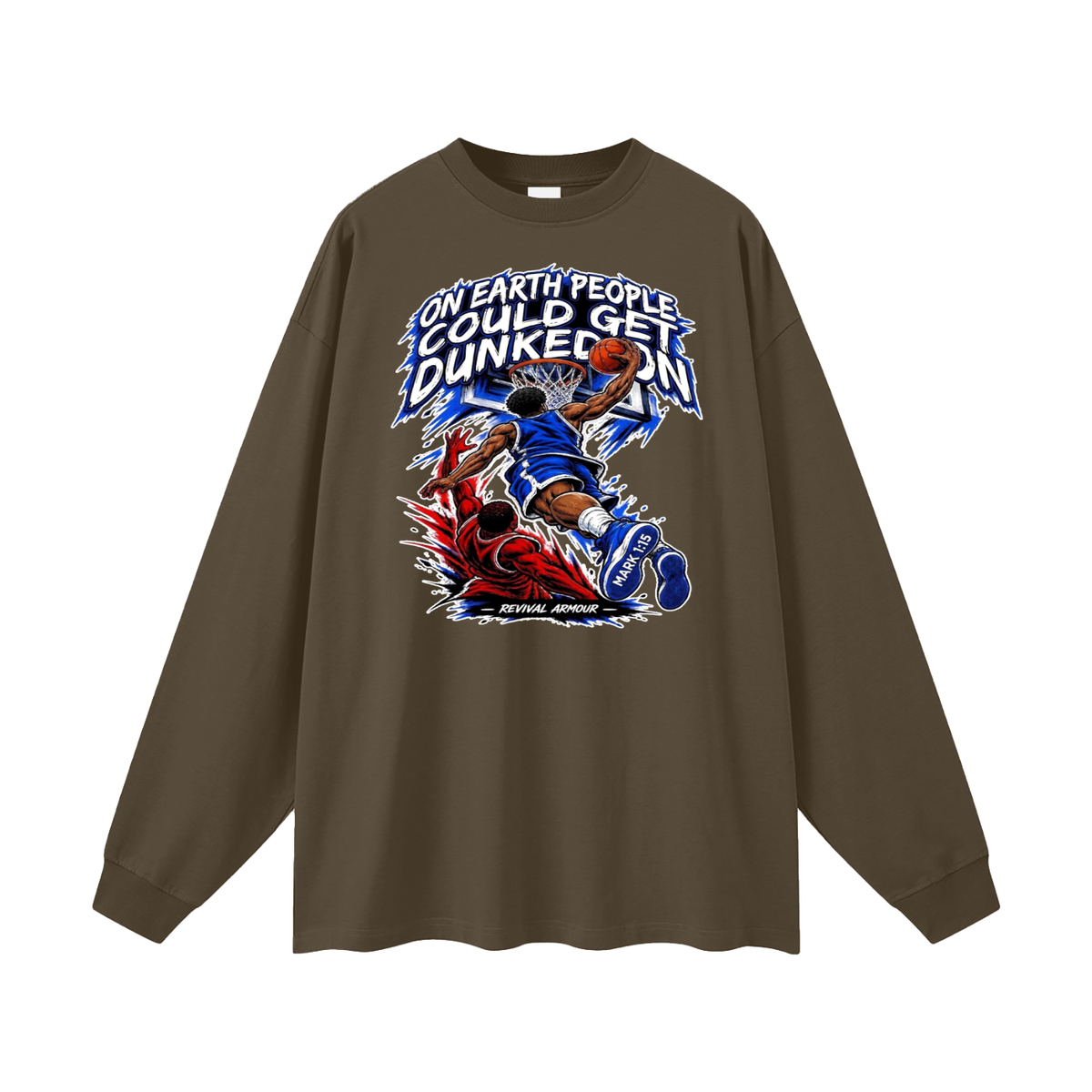 ON EARTH PEOPLE COULD GET DUNKED ON ( MARK 1:15 IS ON HIS SHOES ) Long Sleeve T-Shirt