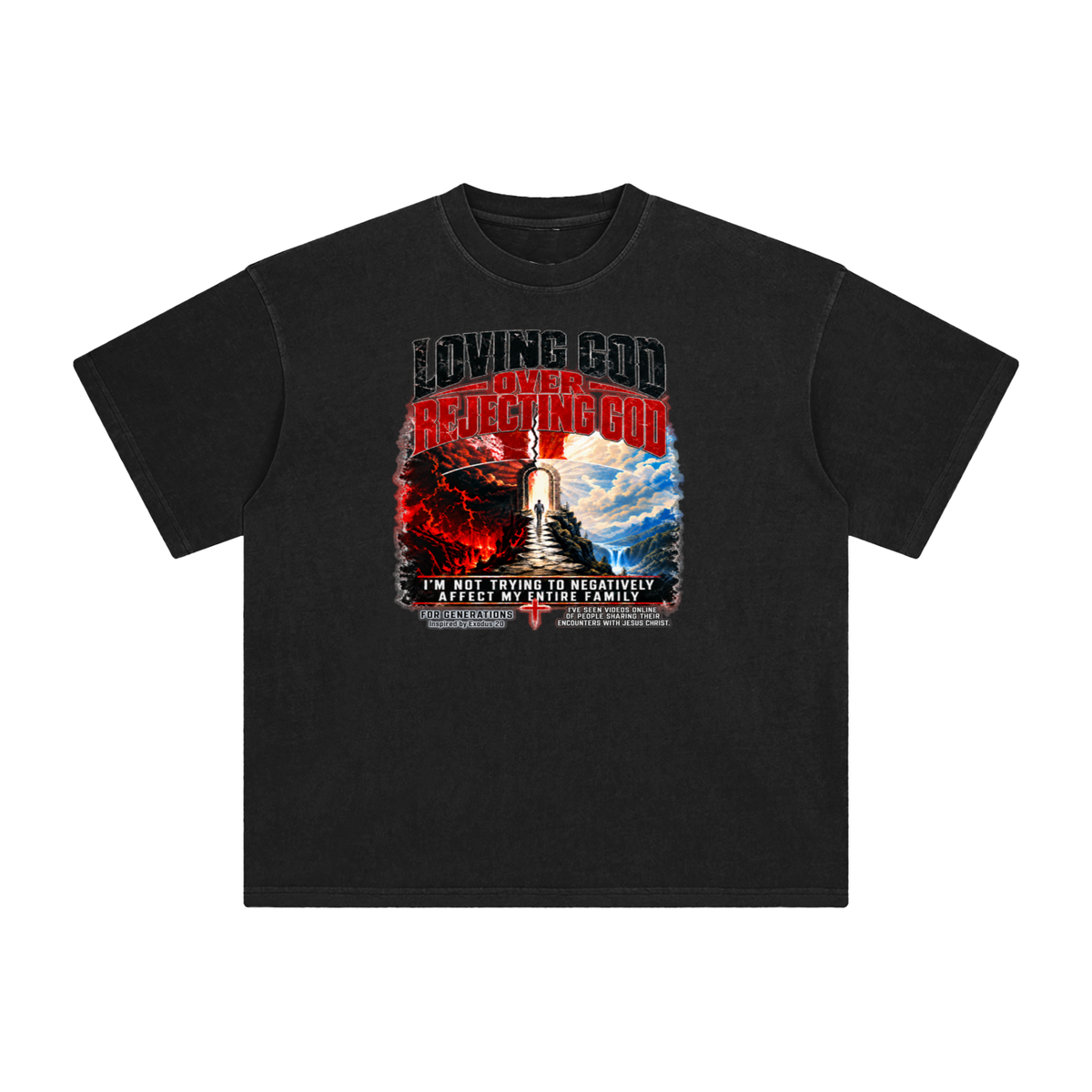 LOVING GOD OVER REJECTING GOD I'M NOT TRYING TO NEGATIVELY AFFECT MY ENTIRE FAMILY FOR GENERATIONS Inspired by Exodus 20 T-Shirt