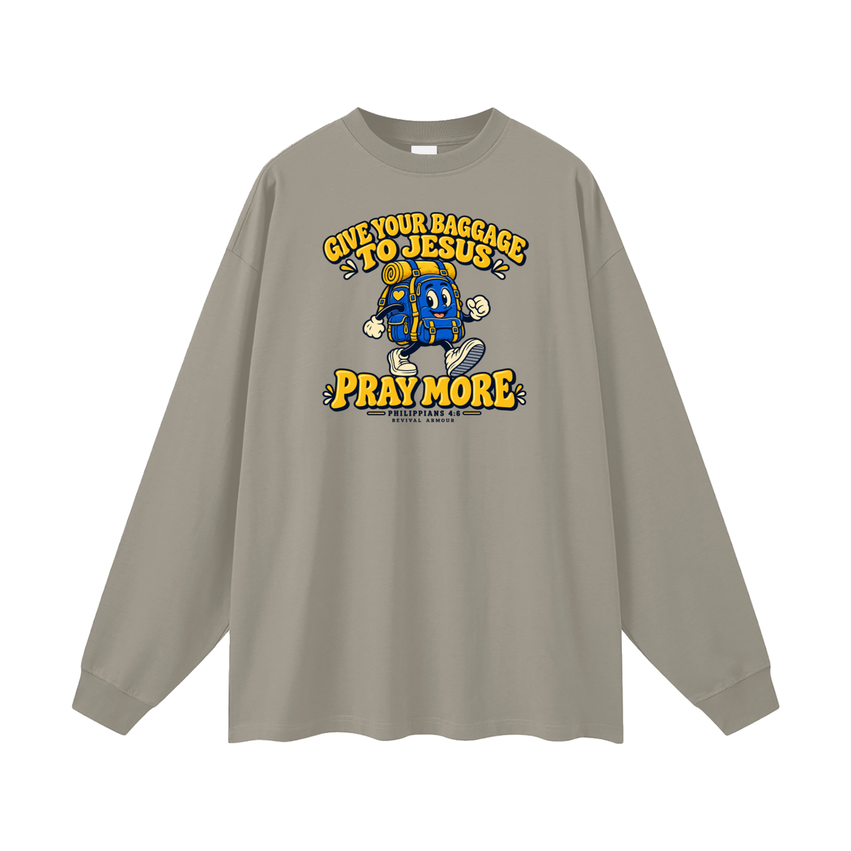 GIVE YOUR BAGGAGE TO JESUS PRAY MORE - PHILIPPIANS 4:6 - Long Sleeve T-Shirt