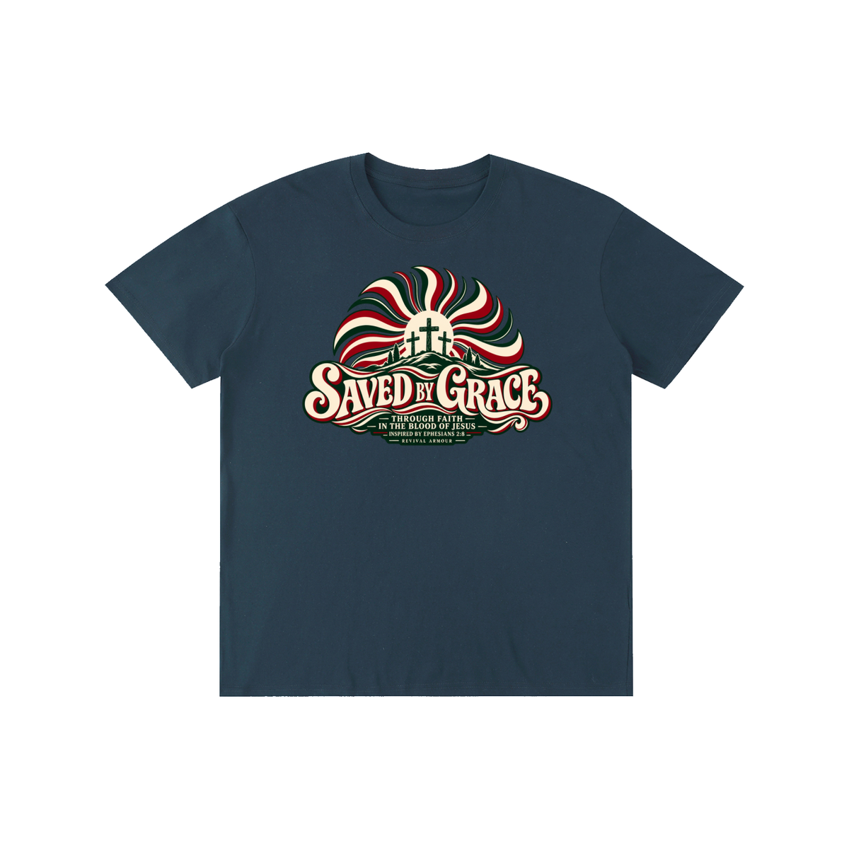 SAVED BY GRACE THROUGH FAITH IN THE BLOOD OF JESUS INSPIRED BY EPHESIANS 2:8 T-Shirt