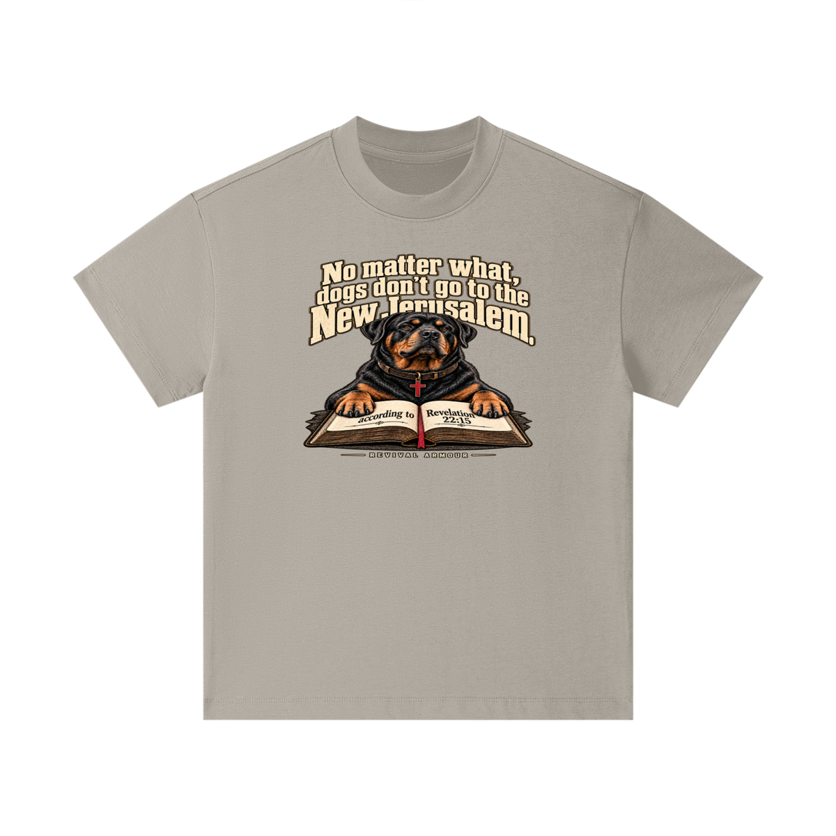 No matter what, dogs don't go to the New Jerusalem according to Revelation 22:15 Kids T-Shirt