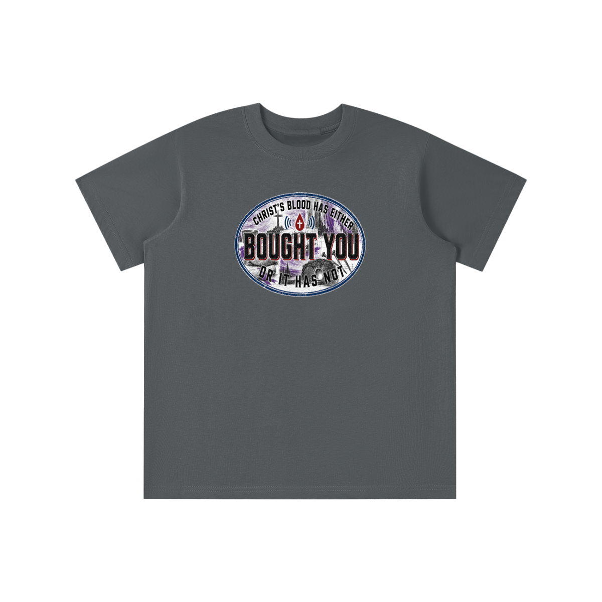 CHRIST'S BLOOD HAS EITHER BOUGHT YOU OR IT HAS NOT youth T-shirt