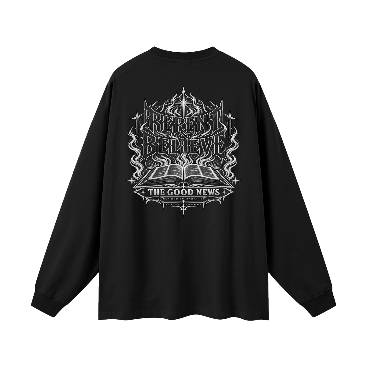 REPENT & BELIEVE THE GOOD NEWS INSPIRED BY MARK 1:15 Long Sleeve T-Shirt