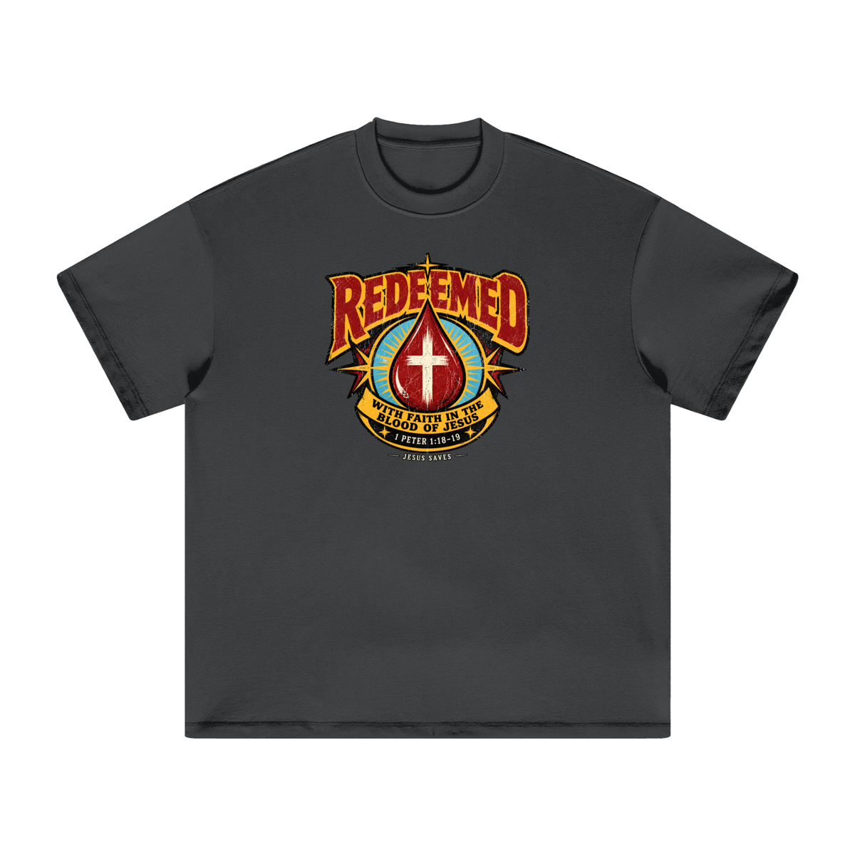 REDEEMED WITH FAITH IN THE BLOOD OF JESUS *1 PETER 1:18-19* T-Shirt