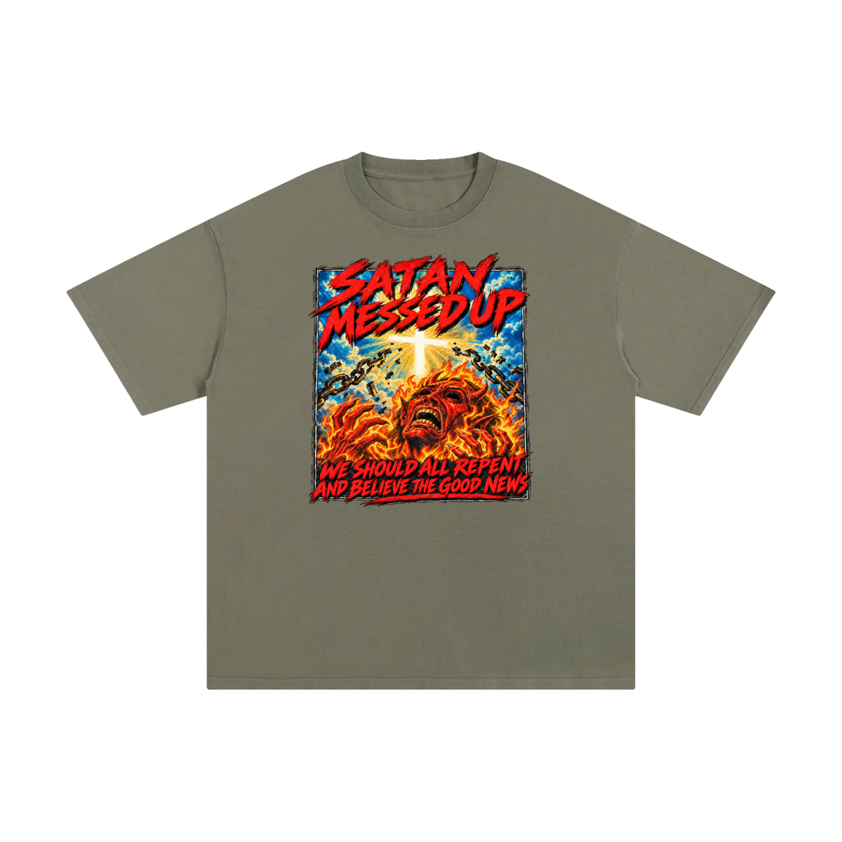 SATAN MESSED UP WE SHOULD ALL REPENT AND BELIEVE THE GOOD NEWS T-Shirt