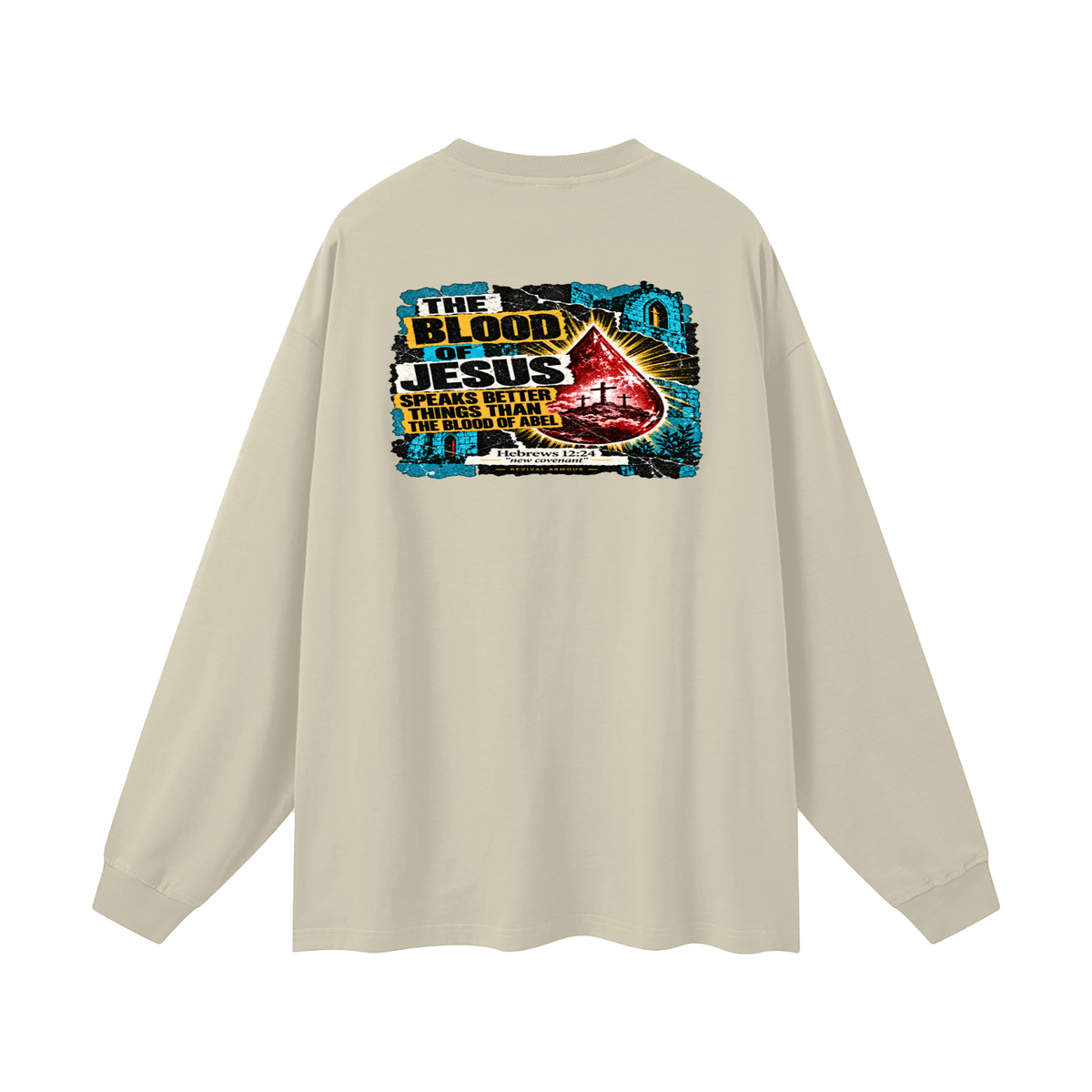 REIVAL ARMOUR THE BLOOD OF JESUS SPEAKS BETTER THINGS THAN THE BLOOD OF ABEL HEBREWS 12:24 "new covenant" -REVIVAL ARMOUR- Long Sleeve T-Shirt
