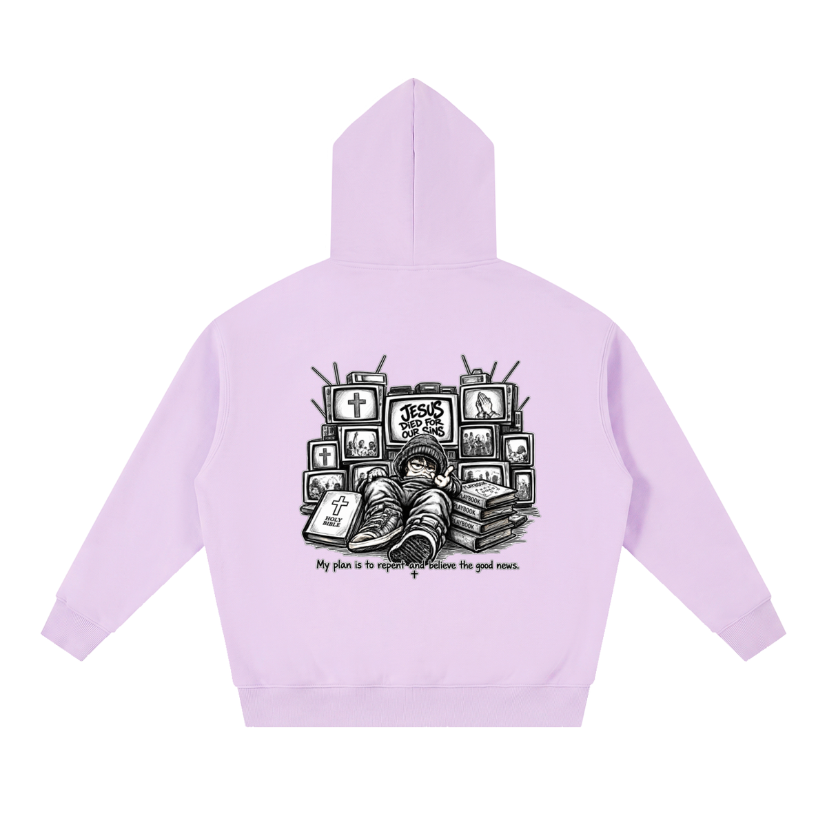 JESUS DIED FOR OUR SINS MY PLAN IS TO REPENT AND BELIEVE THE GOOD NEWS. Hoodie