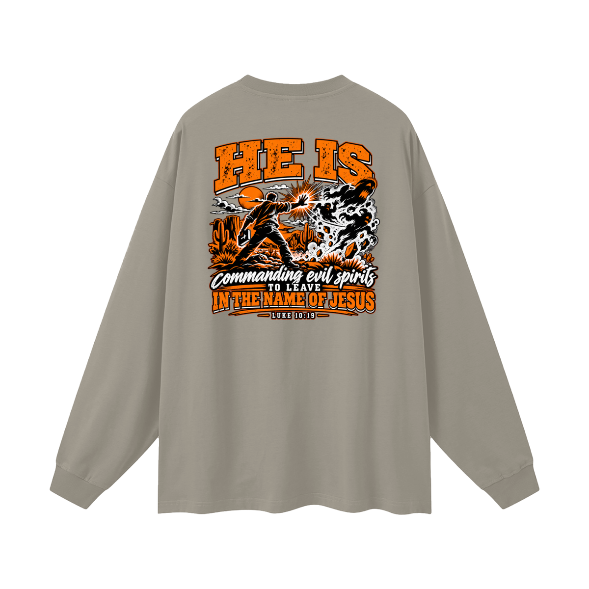 THE WEAPONS OF OUR WARFARE ARE NOT CARNAL HE IS COMMANDING EVIL SPIRITS TO LEAVE IN THE NAME OF JESUS - LUKE 10:19 - Long Sleeve T-Shirt