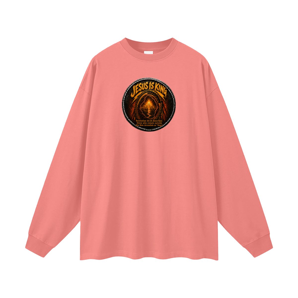 Jesus is king Revelation 22:15 describes those who remain outside the new Jerusalem as "dogs" Long Sleeve T-Shirt