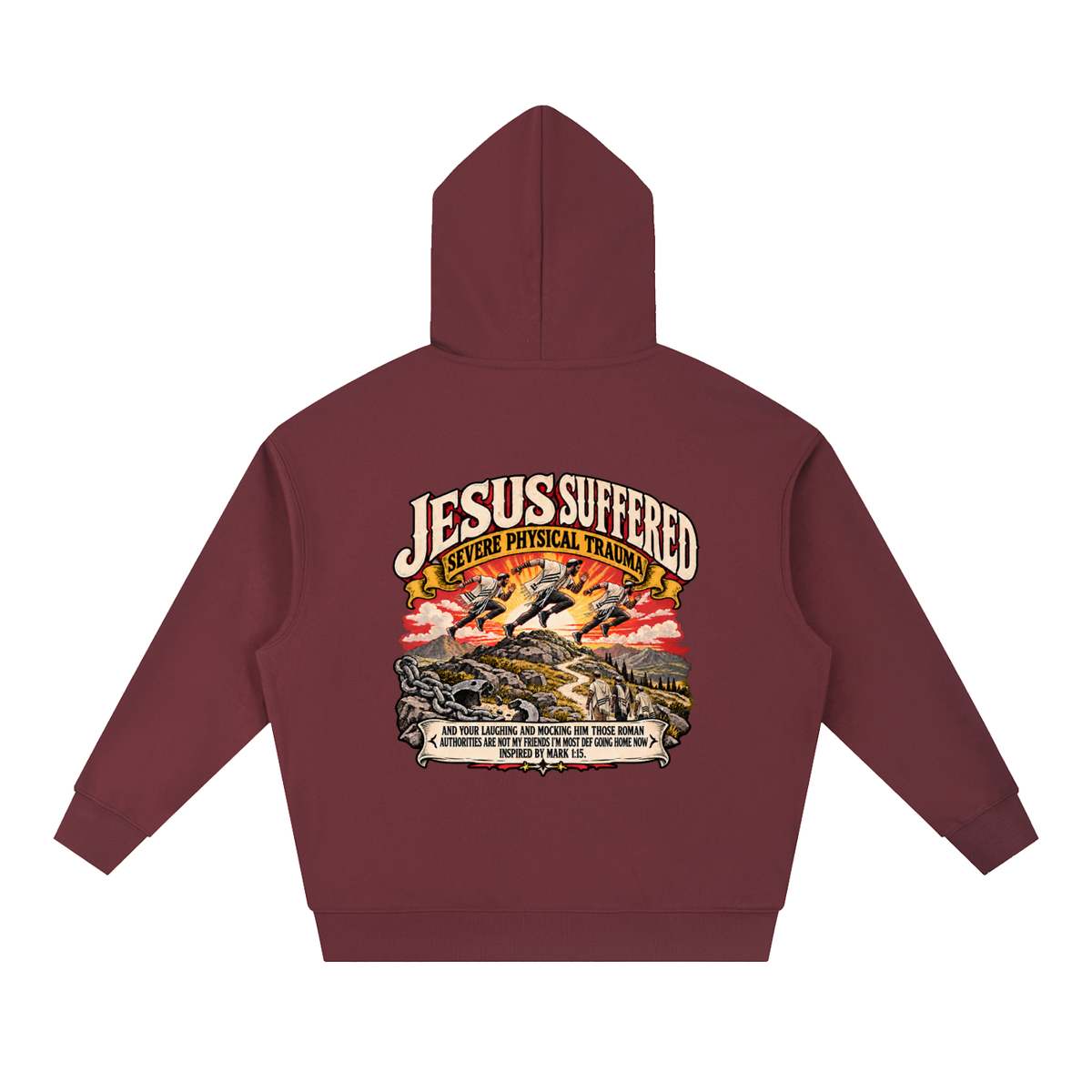 JESUS SUFFERED SEVERE PHYSICAL TRAUMA AND YOUR LAUGHING AND MOCKING HIM THOSE ROMAN AUTHORITIES ARE NOT MY FRIENDS I'M MOST DEF GOING HOME NO INSPIRED BY MARK 1:15. Hoodie