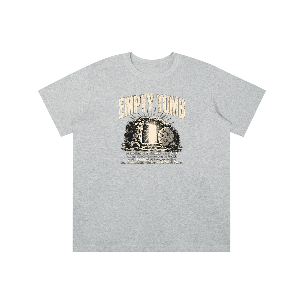 EMPTY TOMB according 2 Timothy 1:10 NLT Jesus broke the power of death and illuminated the way to life and immortality though the good news youth T-shirt