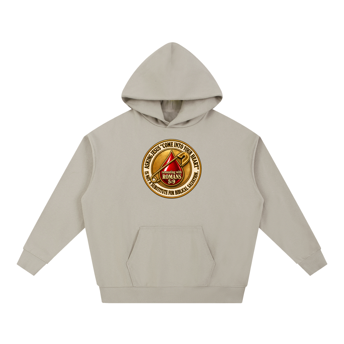 ASKING JESUS "COME INTO YOUR HEART" IS NOT A SUBSTITUTE FOR BIBLICAL SALVATION. resonating with ROMANS 5:9 Hoodie