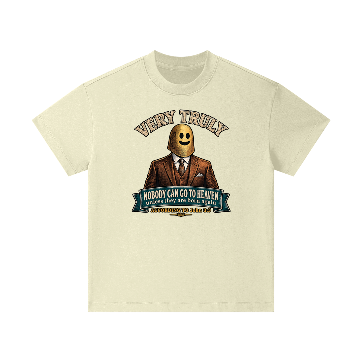 VERY TRULY NOBODY CAN GO TO HEAVEN unless they are born again ACCORDING TO John 3:3 Kids T-Shirt