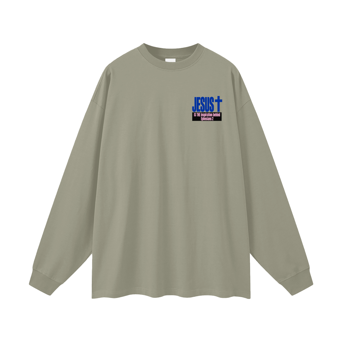 JESUS IS THE inspiration behind Ephesians 2 Long Sleeve T-Shirt