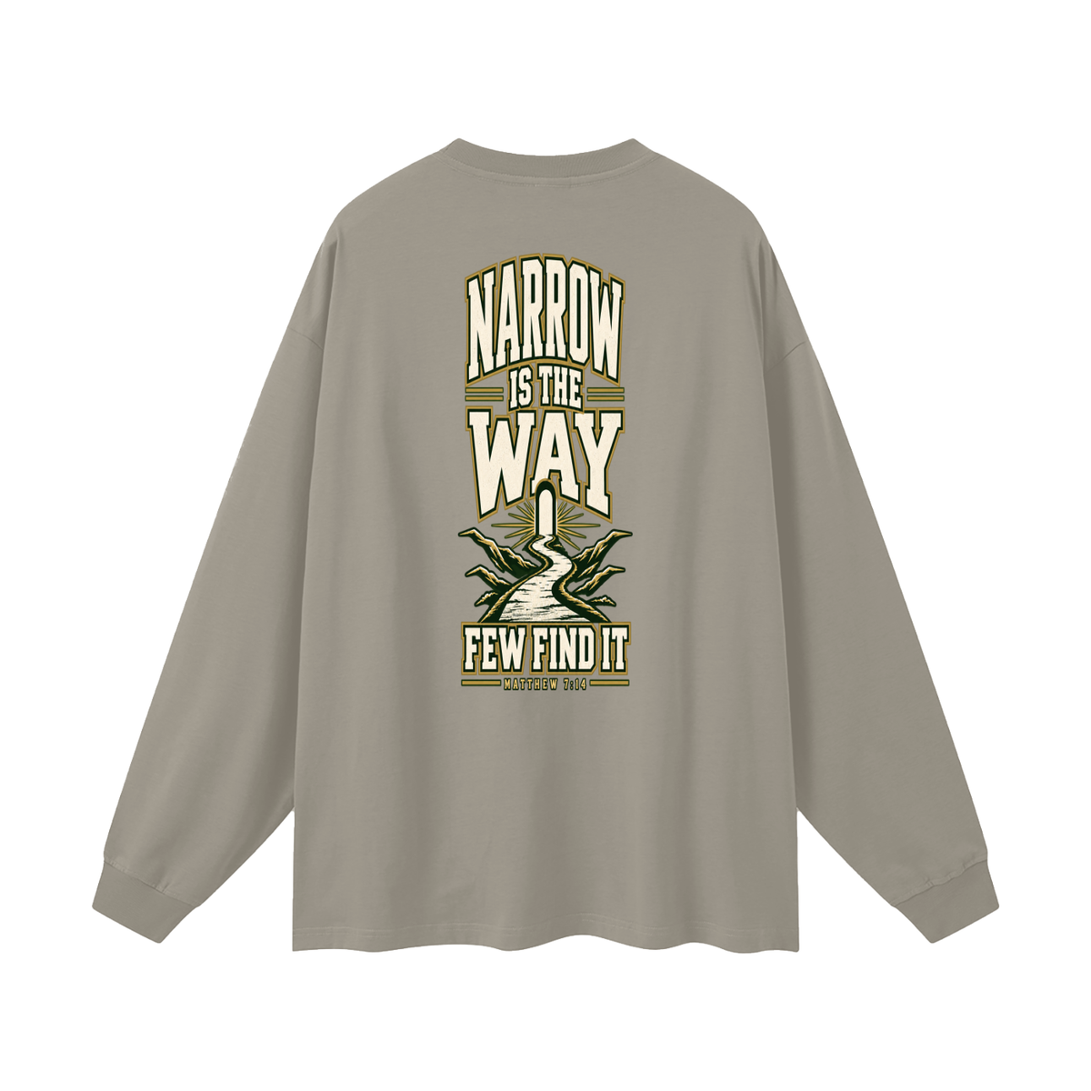 SAVED BY GRACE THROUGH FAITH NARROW IS THE WAY Long Sleeve T-Shirt