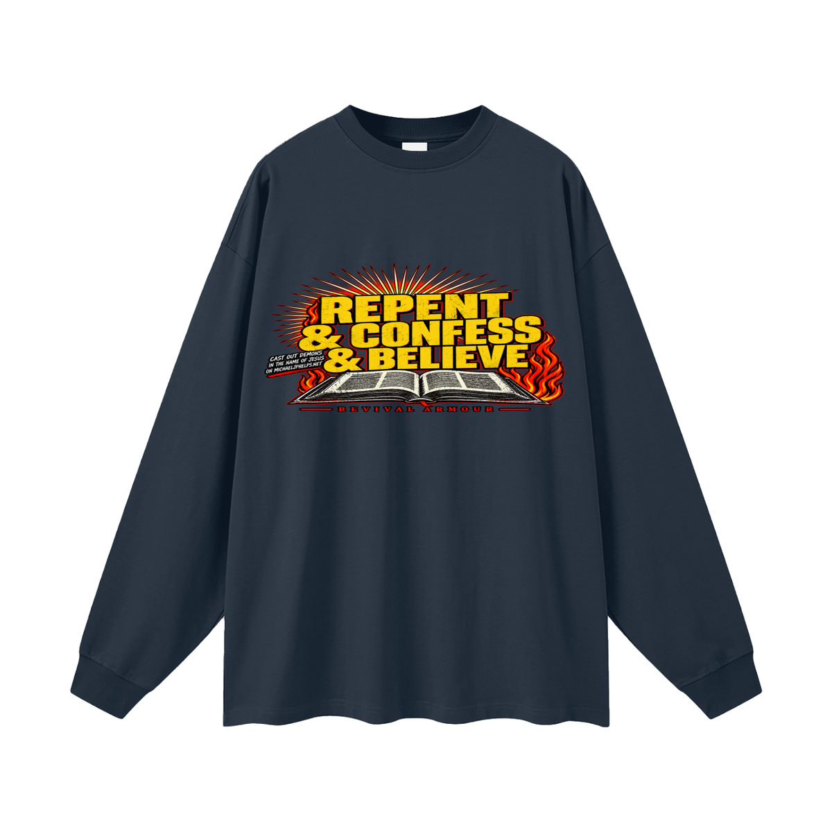 REPENT & CONFESS & BELIEVE Long Sleeve T-Shirt