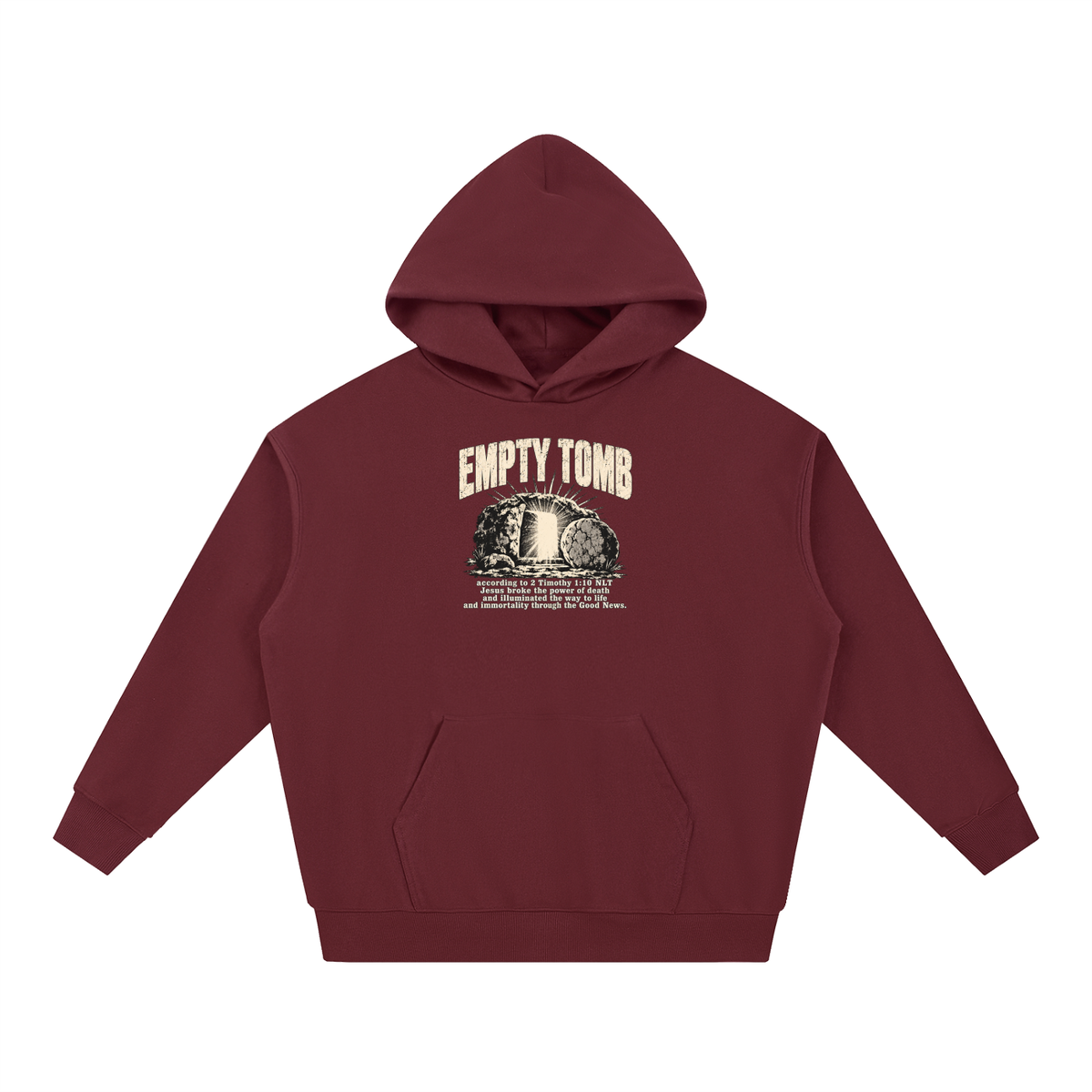 EMPTY TOMB according 2 Timothy 1:10 NLT Jesus broke the power of death and illuminated the way to life and immortality though the good news Hoodie