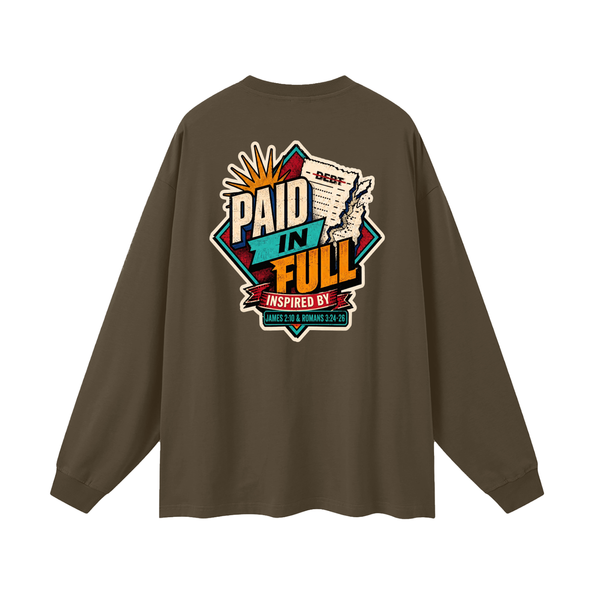 THE WAGE OF SIN IS DEATH INSPIRED BY ROMANS 6:23 PAID IN FULL INSPIRED BY JAMES 2:10 & ROMANS 3:24-26 Long Sleeve T-Shirt