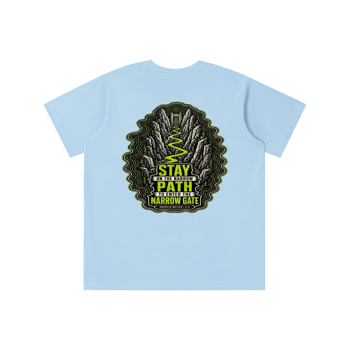 STAY ON THE NARROW PATH TO ENTER THE NARROW GATE INSPIRED BY MATTHEW 7:13-14 youth T-shirt