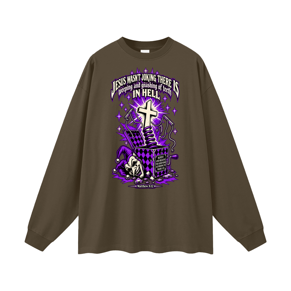 Jesus wasn’t joking there is weeping and gnashing of teeth in hell Long Sleeve T-Shirt