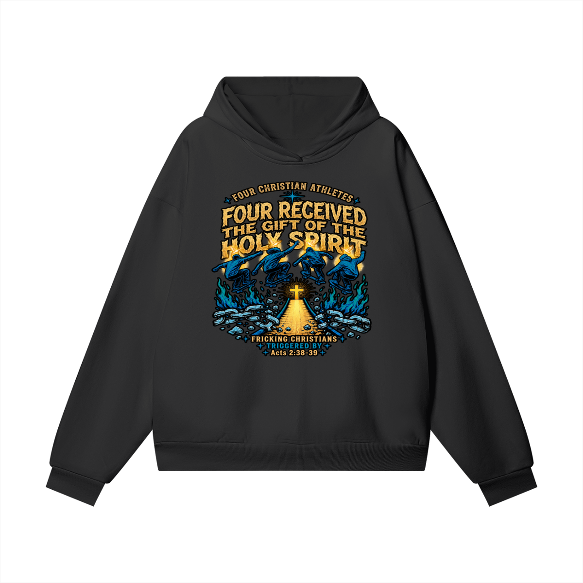 FOUR CHRISTIAN ATHLETES FOUR RECEIVED THE GIFT OF THE HOLY SPIRIT FRICKING CHRISTIANS TRIGGERED BY Acts 2:38-39 Hoodie