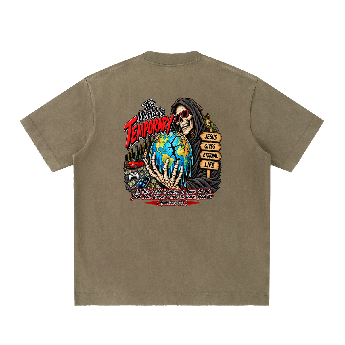 This world is temporary Jesus gives eternal life all this stuff is going to burn up and your doesn't have to burn forever ( Ephesians 4:29 ) T-Shirt