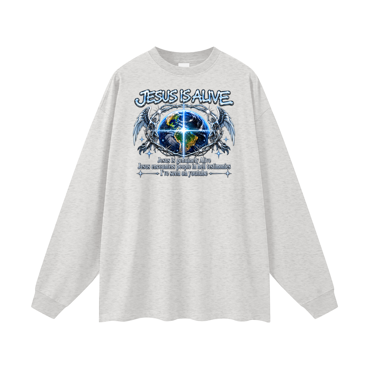 JESUS IS ALIVE Jesus is genuinely Alive Jesus encounters people in hell testimonies I've seen on youtube Long Sleeve T-Shirt
