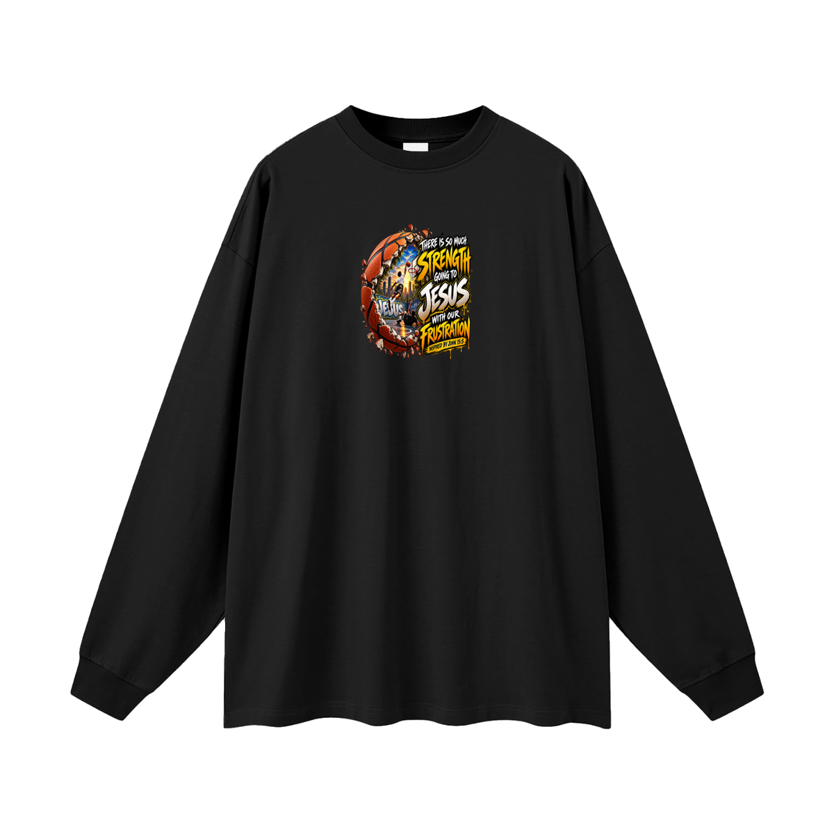 THERE IS SO MUCH STRENGTH GOING TO JESUS WITH OUR FRUSTRATION INSPIRIED BY JOHN 15:5 Long Sleeve T-Shirt