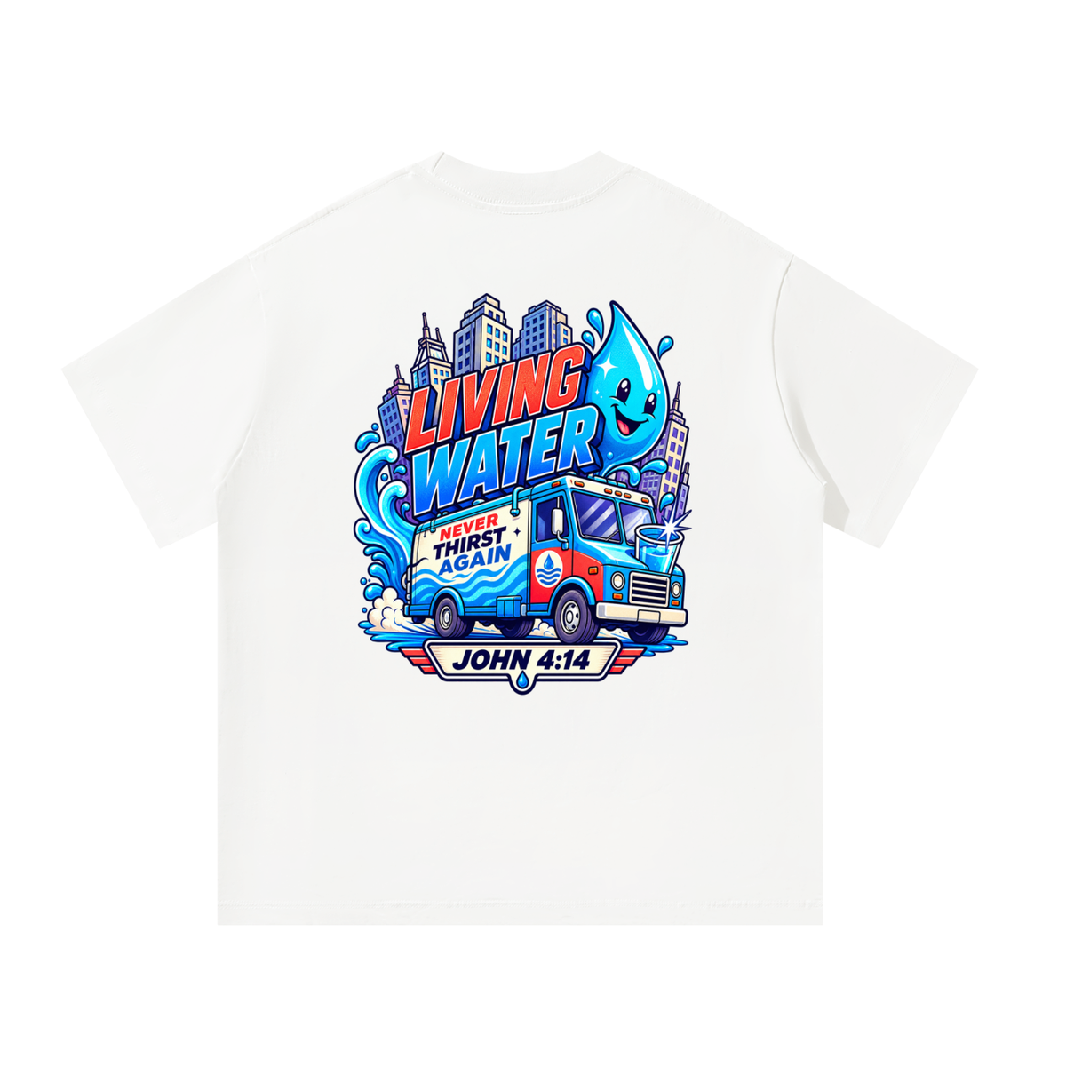 Living Water Never Thirst again T-Shirt