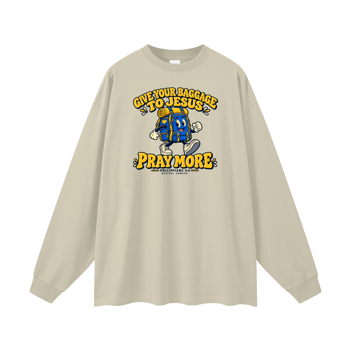 GIVE YOUR BAGGAGE TO JESUS PRAY MORE - PHILIPPIANS 4:6 - Long Sleeve T-Shirt