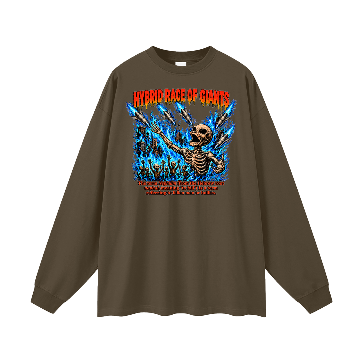 HYBRID RACE OF GIANTS the term nephilim (from the hebrew root naphal, meaning 'to fall') is a term referring to fallen men or bullies. Long Sleeve T-Shirt
