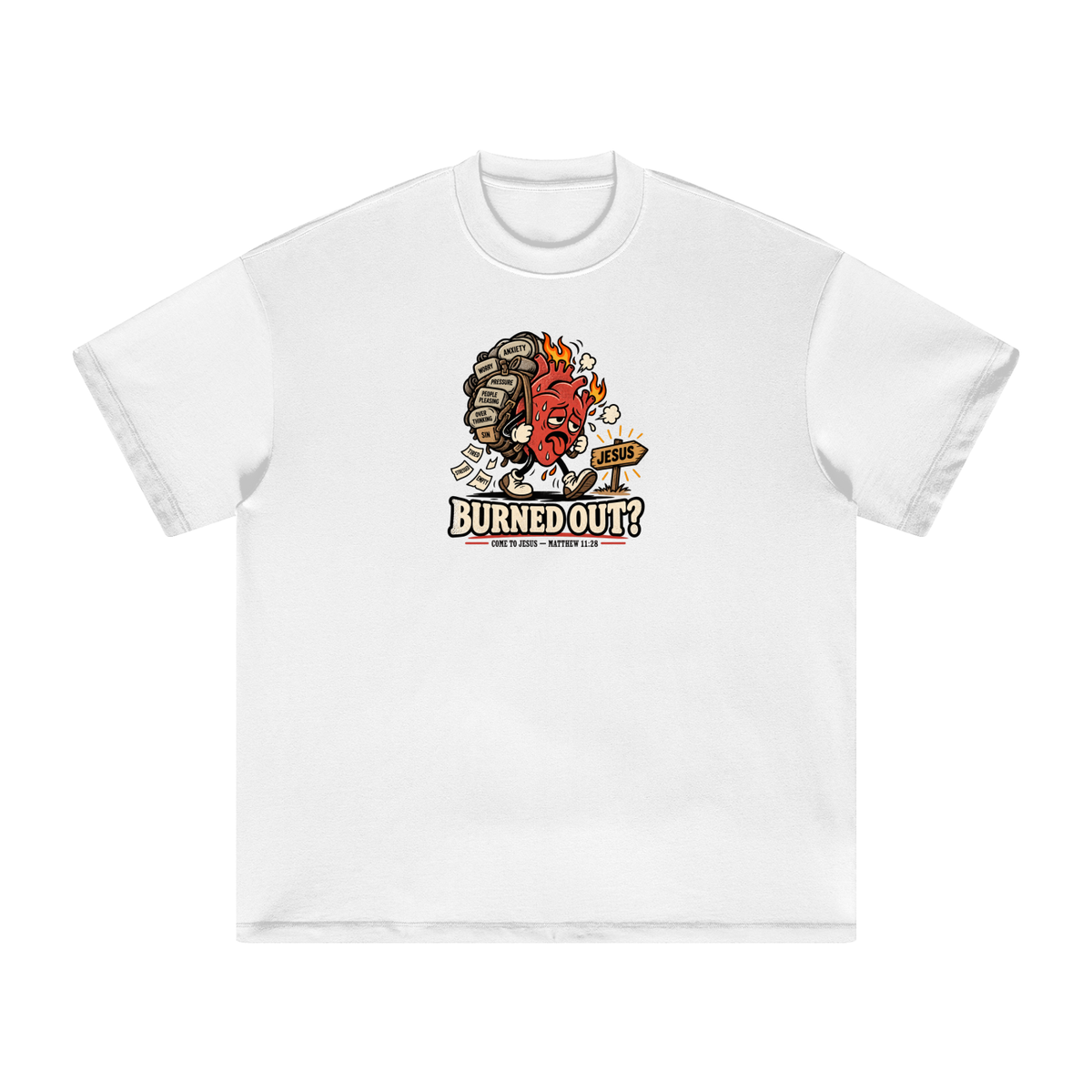 BURNED OUT? COME TO JESUS - MATTHEW 11:28 T-Shirt