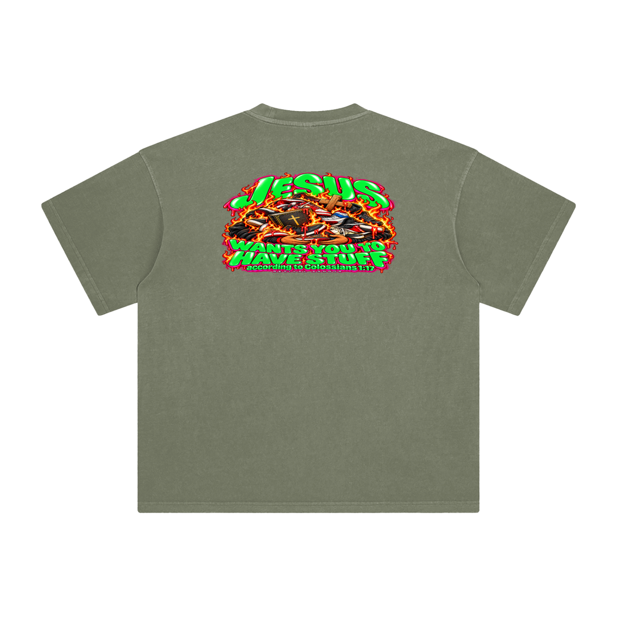JESUS WANTS YOU TO HAVE STUFF ACCORDING TO COLOSSIANS 1:17 T-Shirt