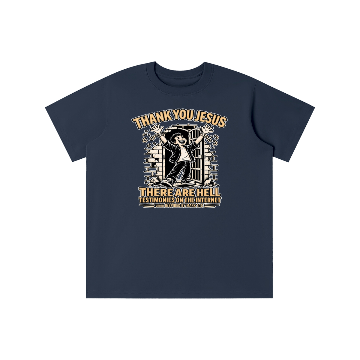 THANK YOU JESUS THERE ARE HELL TESTIMONIES ON THE INTERNET umm INSPIRED BY MARK 1:15 youth T-shirt