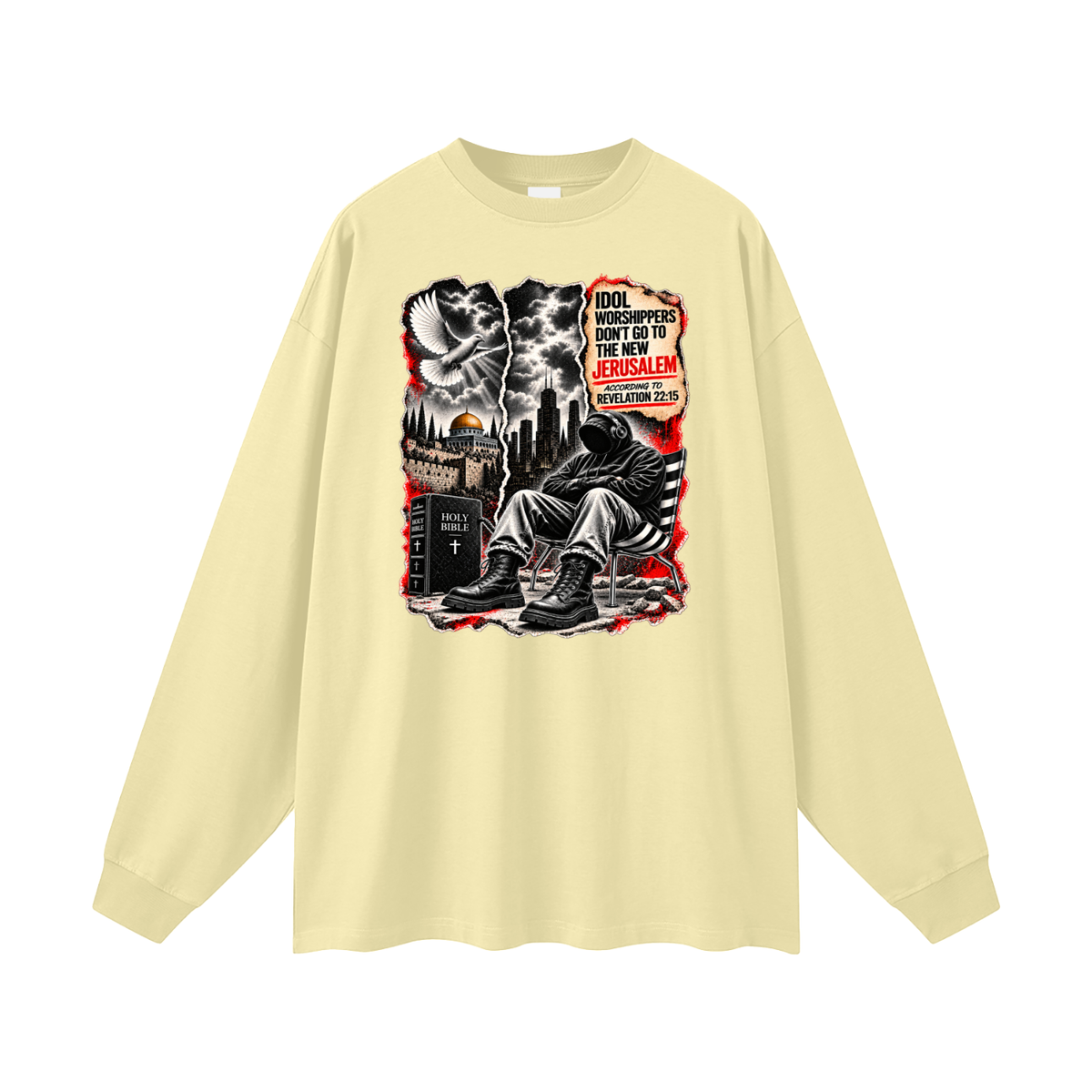 IDOL WORSHIPPERS DON'T GO TO NEW JERUSALEM ACCORDING TO REVELATION 22:15 Long Sleeve T-Shirt