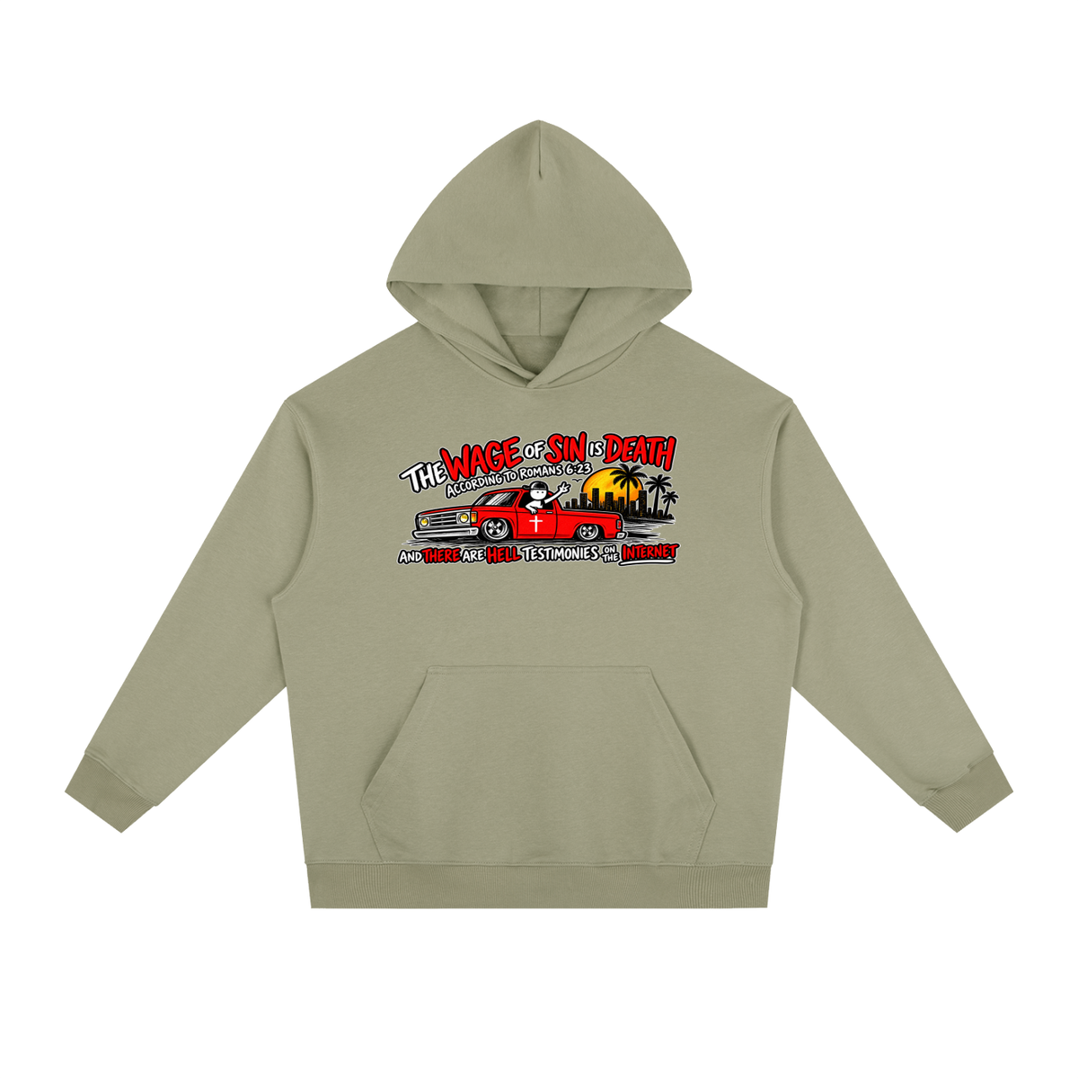 THE WAGE OF SINS IS DEATH ACCORDING TO ROMANS 6:23 AND THERE ARE HELL TESTIMONIES ON THE INTERNET Hoodie