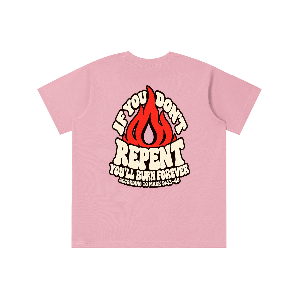 REDEEMED BY THE BLOOD OF JESUS ACCORDING TO EPHESIANS 1:7 IF YOU DON'T REPENT YOU'LL BURN FOREVER ACCORDING TO MARK 9:43-48 youth T-shirt