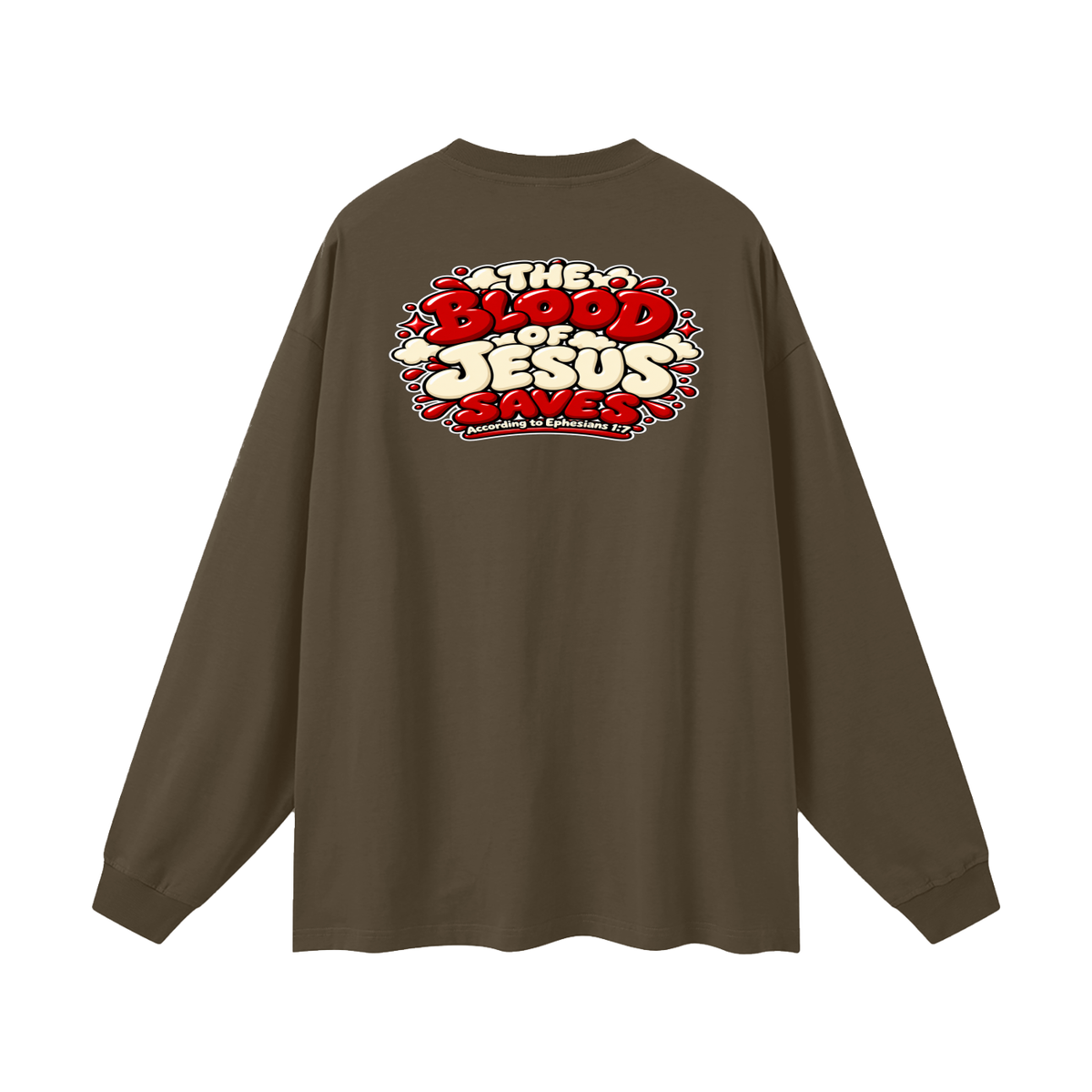 THE BLOOD OF JESUS SAVES ACCORDING TO EPHESIANS 1:7 Long Sleeve T-Shirt