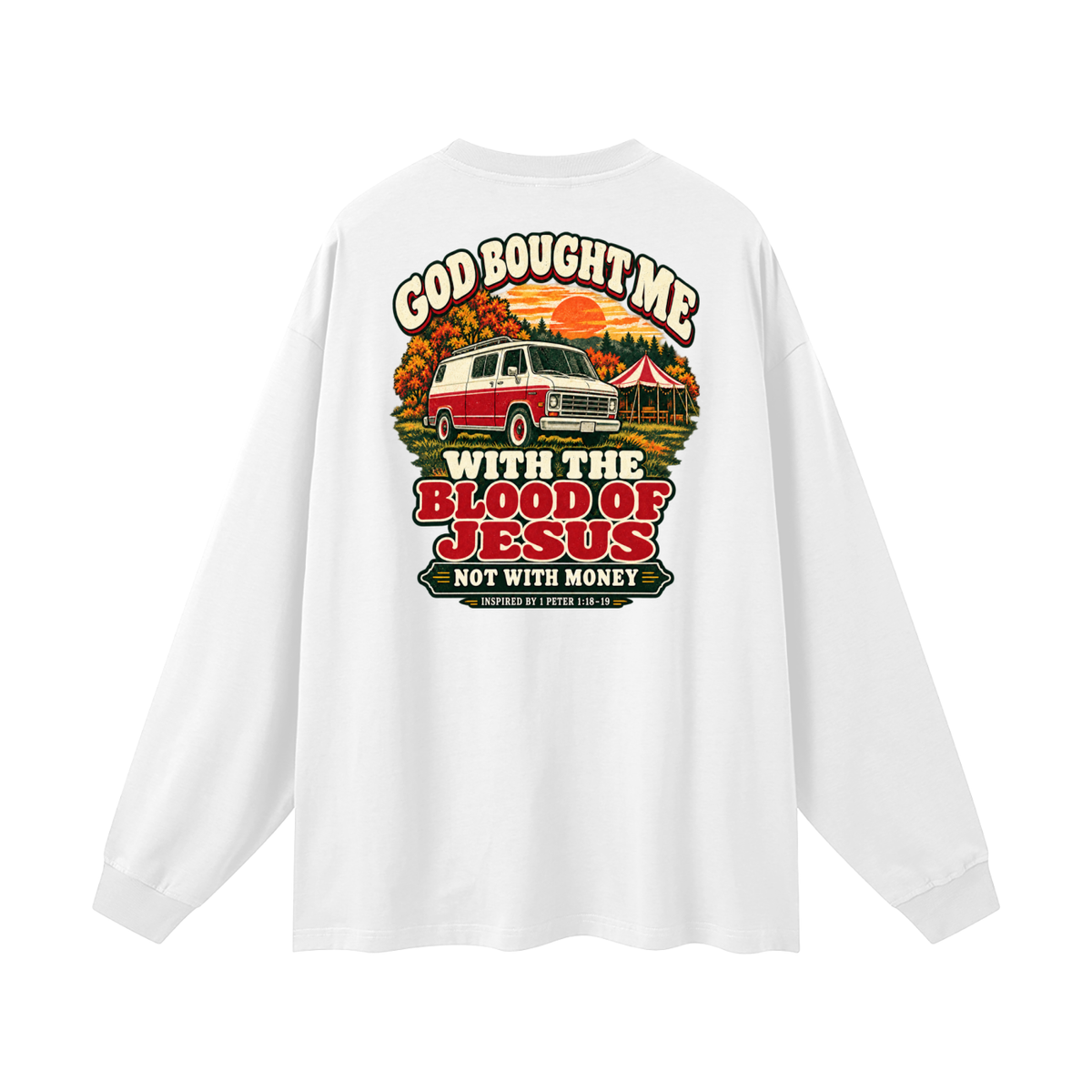 GOD BOUGHT ME WITH THE BLOOD OF JESUS NOT WITH MONEY - INSPIRED BY 1 PETER 1:18-19 - Long Sleeve T-Shirt