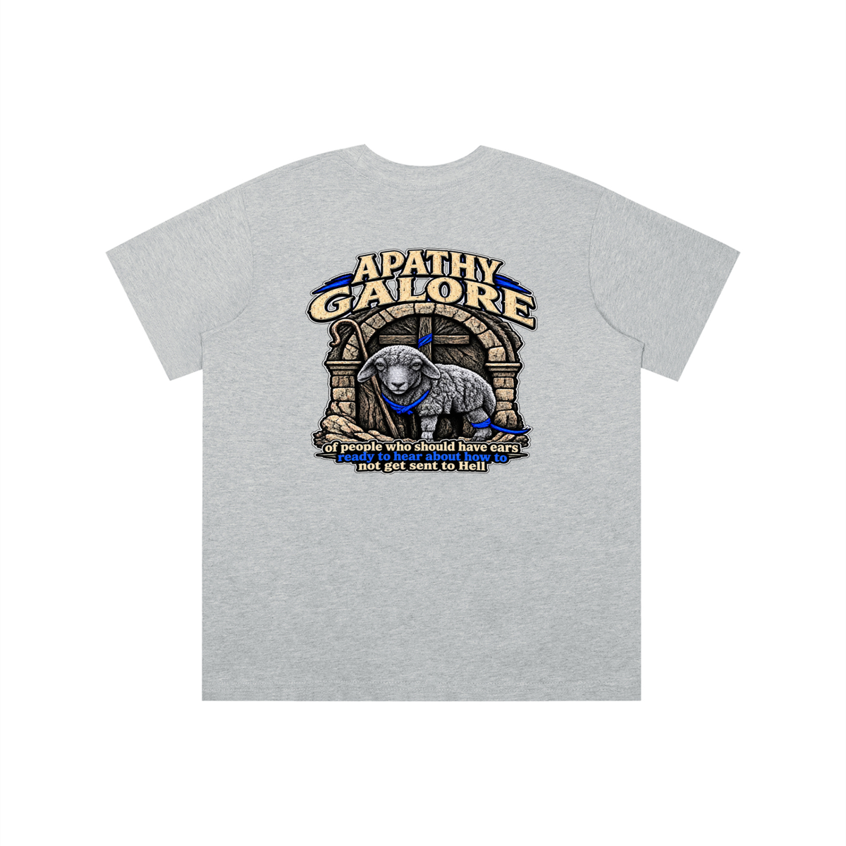 APATHY GALORE of people who should have ears ready to ears ready to hear about how to not get sent to Hell youth T-shirt