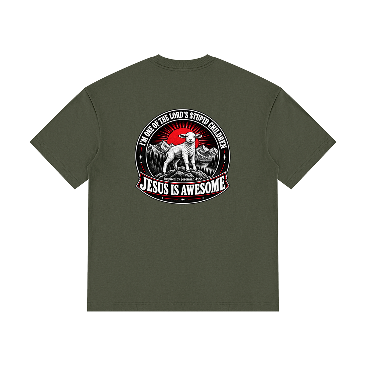 I'M ONE OF THE LORD'S STUPID CHILDREN INSPIRED BY Jeremiah 4:22 JESUS IS AWESOME T-Shirt