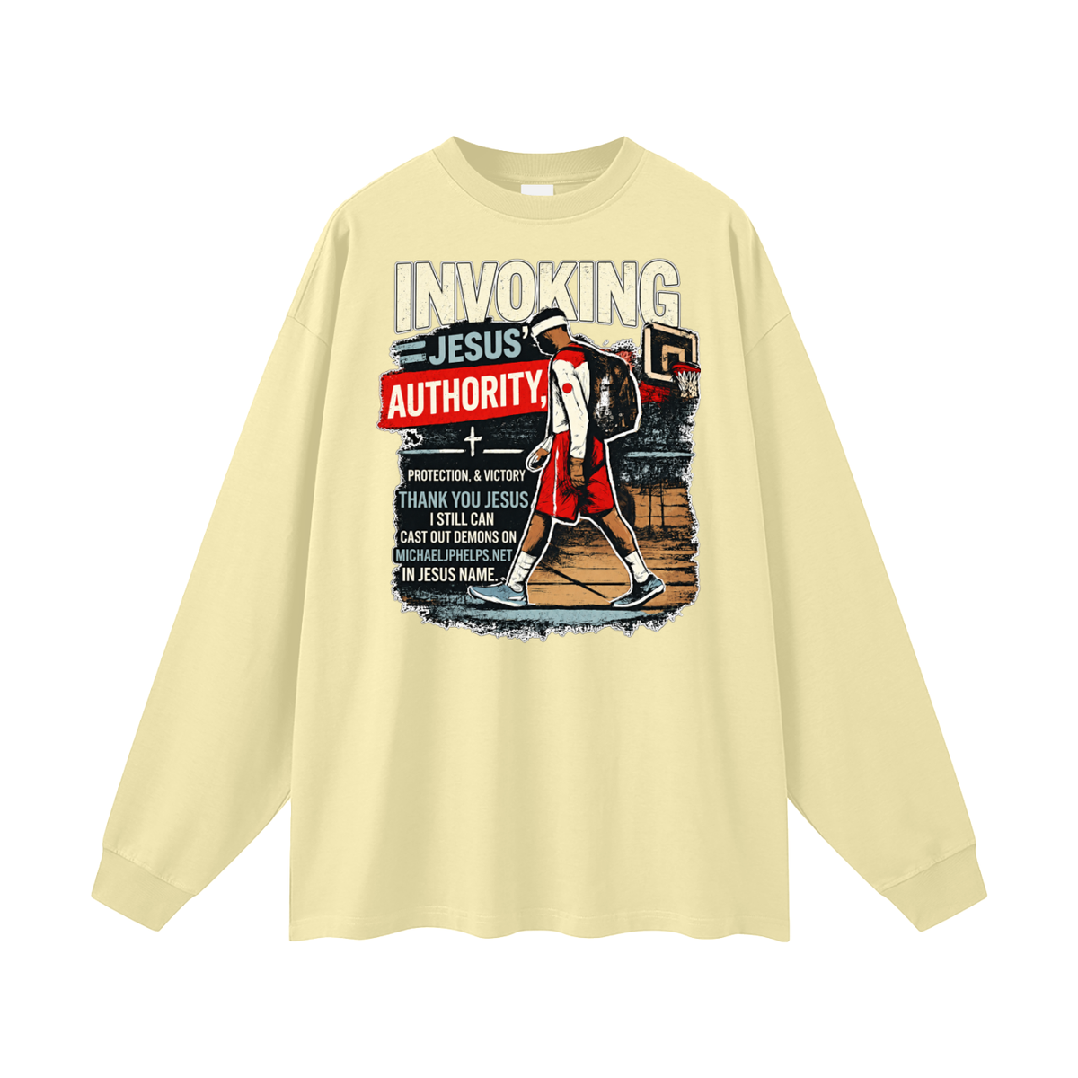 INVOKING JESUS' AUTHORITY, PROTECTION, & VICTORY THANK YOU JESUS I STILL CAN CAST OUT DEMONS ON MICHAELJPHELPS.NET IN JESUS NAME. Long Sleeve T-Shirt